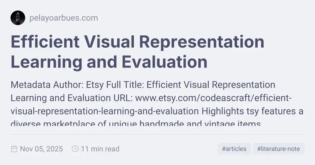 Efficient Visual Representation Learning and Evaluation